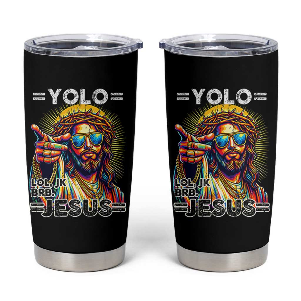 Funny Yolo Lol Jk BRB Christian Easter Tumbler Cup Resurrection Jesus