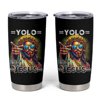 Funny Yolo Lol Jk BRB Christian Easter Tumbler Cup Resurrection Jesus