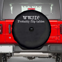 WWJD Probably Flip Tables Spare Tire Cover Christian Humor