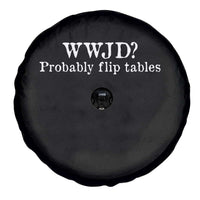 WWJD Probably Flip Tables Spare Tire Cover Christian Humor