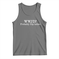 WWJD Probably Flip Tables Tank Top Christian Humor