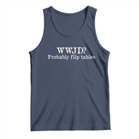 WWJD Probably Flip Tables Tank Top Christian Humor