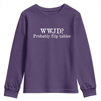 WWJD Probably Flip Tables Youth Sweatshirt Christian Humor