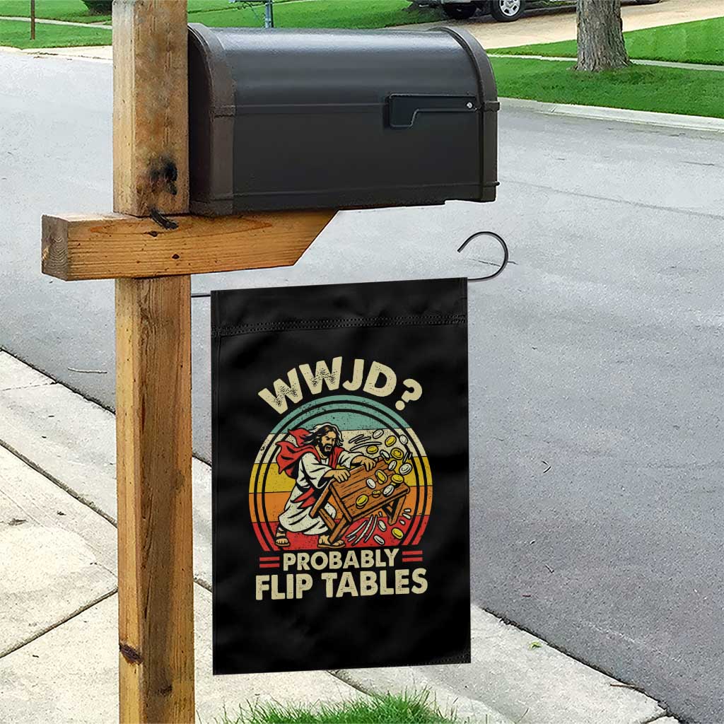WWJD Probably Flip Tables Garden Flag Retro Christian Humor