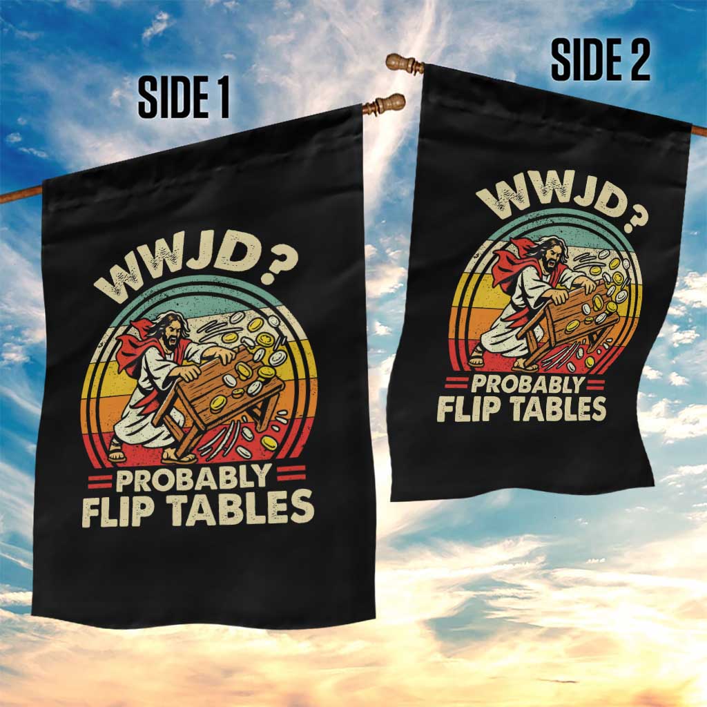 WWJD Probably Flip Tables Garden Flag Retro Christian Humor