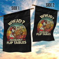 WWJD Probably Flip Tables Garden Flag Retro Christian Humor