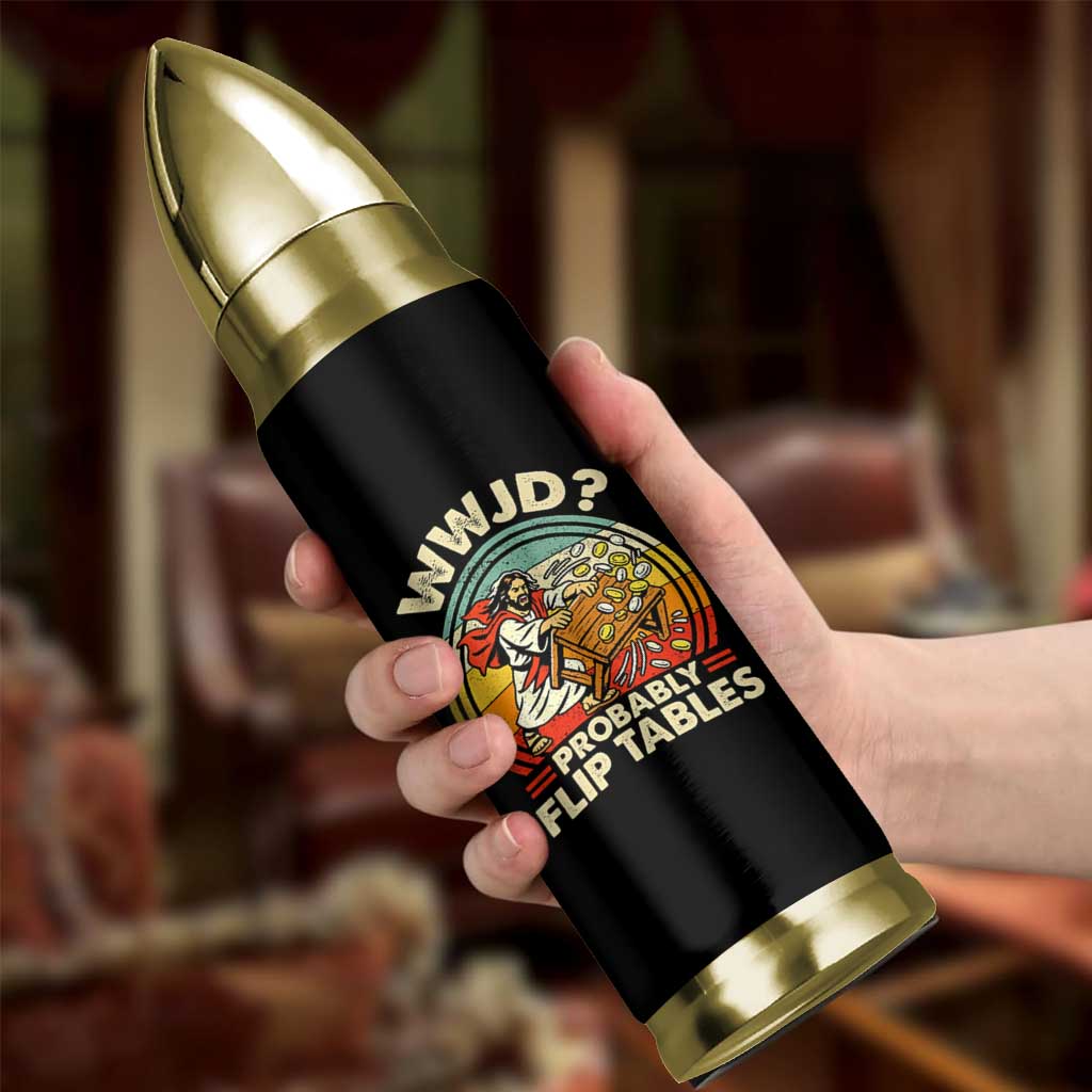 WWJD Probably Flip Tables Bullet Tumbler Retro Christian Humor