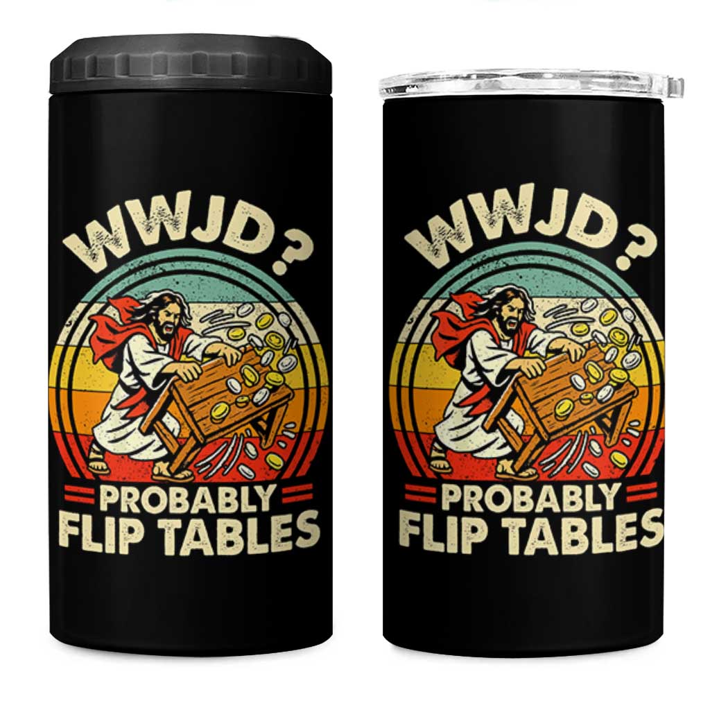 WWJD Probably Flip Tables 4 in 1 Can Cooler Tumbler Retro Christian Humor