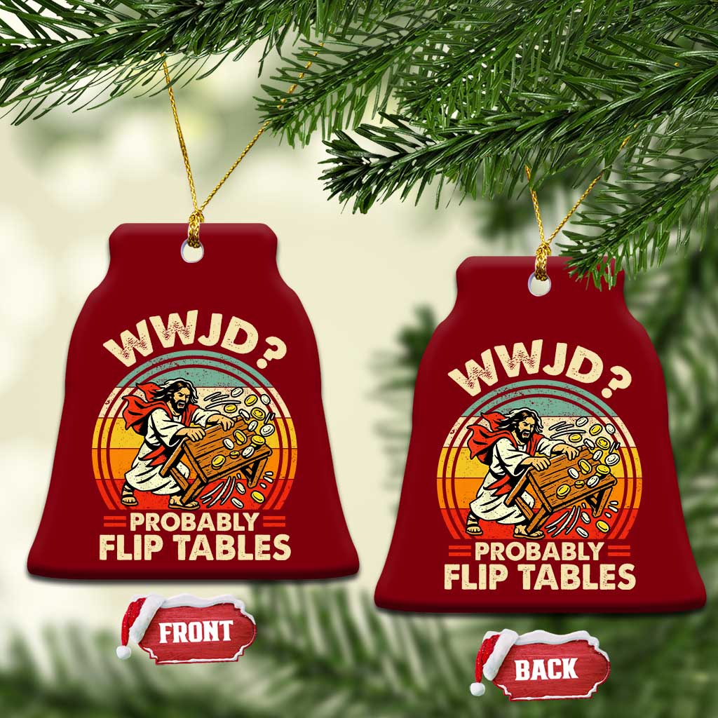 WWJD Probably Flip Tables Ceramic Ornament Retro Christian Humor