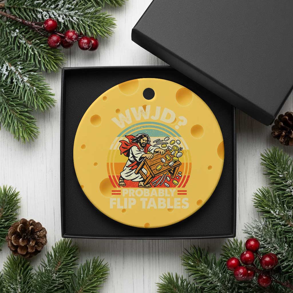 WWJD Probably Flip Tables Ceramic Ornament Retro Christian Humor