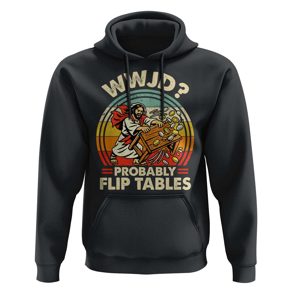 WWJD Probably Flip Tables Hoodie Retro Christian Humor