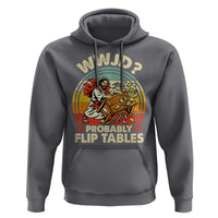 WWJD Probably Flip Tables Hoodie Retro Christian Humor