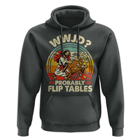 WWJD Probably Flip Tables Hoodie Retro Christian Humor