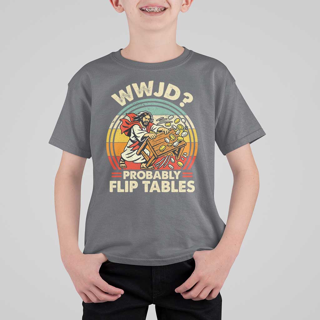 WWJD Probably Flip Tables T Shirt For Kid Retro Christian Humor