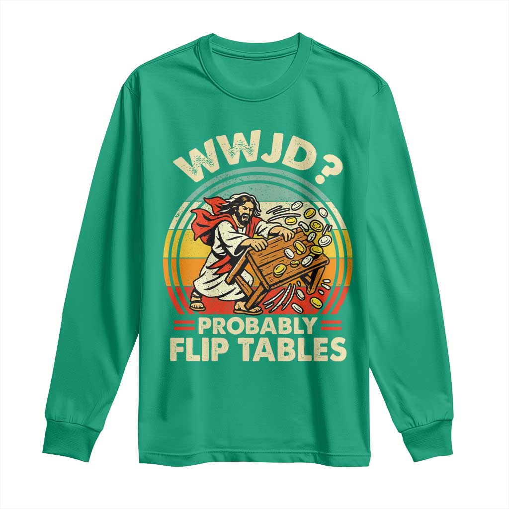 WWJD Probably Flip Tables Long Sleeve Shirt Retro Christian Humor