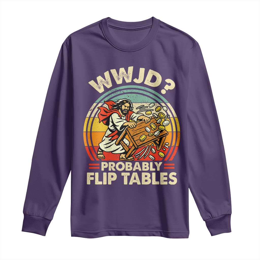 WWJD Probably Flip Tables Long Sleeve Shirt Retro Christian Humor