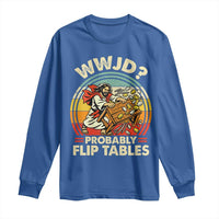 WWJD Probably Flip Tables Long Sleeve Shirt Retro Christian Humor