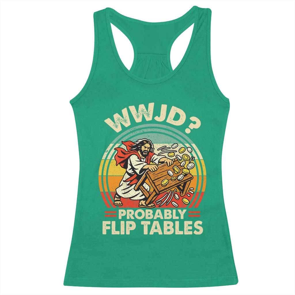WWJD Probably Flip Tables Racerback Tank Top Retro Christian Humor