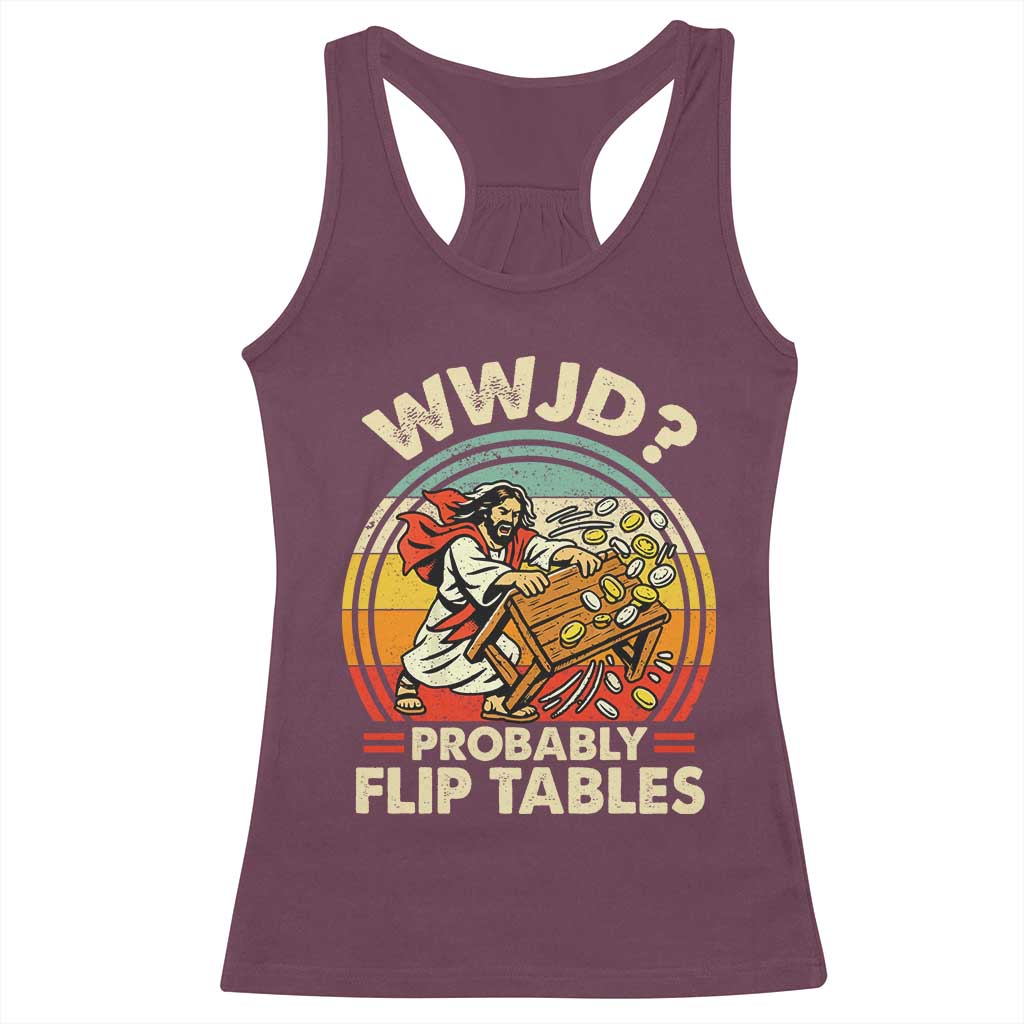 WWJD Probably Flip Tables Racerback Tank Top Retro Christian Humor