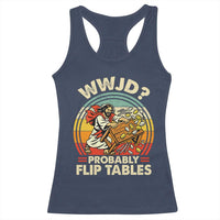 WWJD Probably Flip Tables Racerback Tank Top Retro Christian Humor