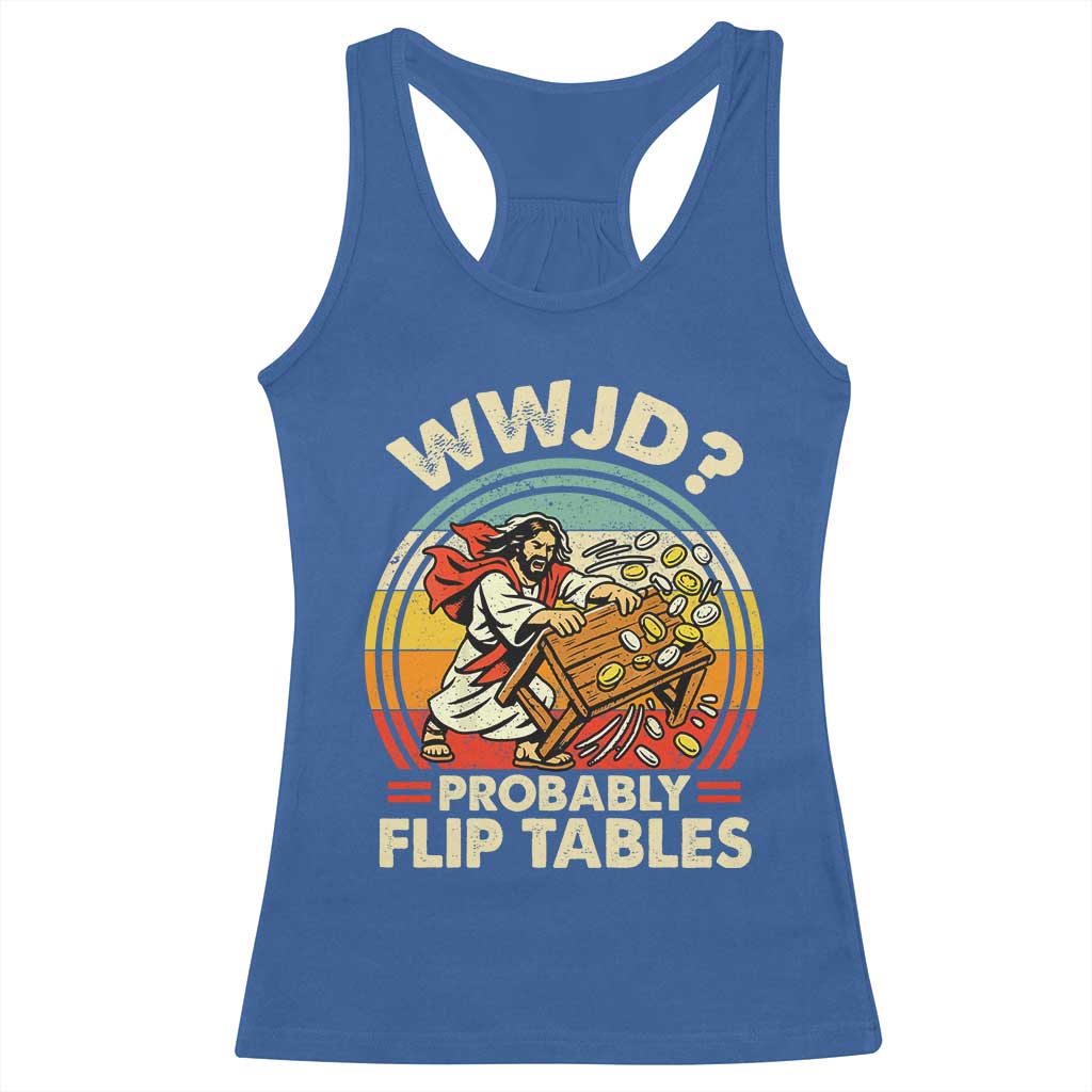WWJD Probably Flip Tables Racerback Tank Top Retro Christian Humor