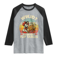 WWJD Probably Flip Tables Raglan Shirt Retro Christian Humor