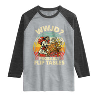 WWJD Probably Flip Tables Raglan Shirt Retro Christian Humor