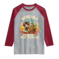 WWJD Probably Flip Tables Raglan Shirt Retro Christian Humor