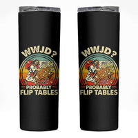 WWJD Probably Flip Tables Skinny Tumbler Retro Christian Humor