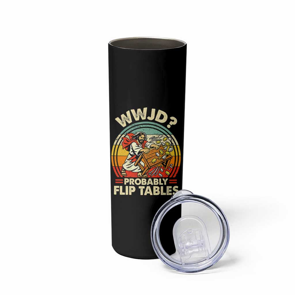 WWJD Probably Flip Tables Skinny Tumbler Retro Christian Humor