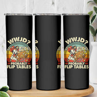 WWJD Probably Flip Tables Skinny Tumbler Retro Christian Humor