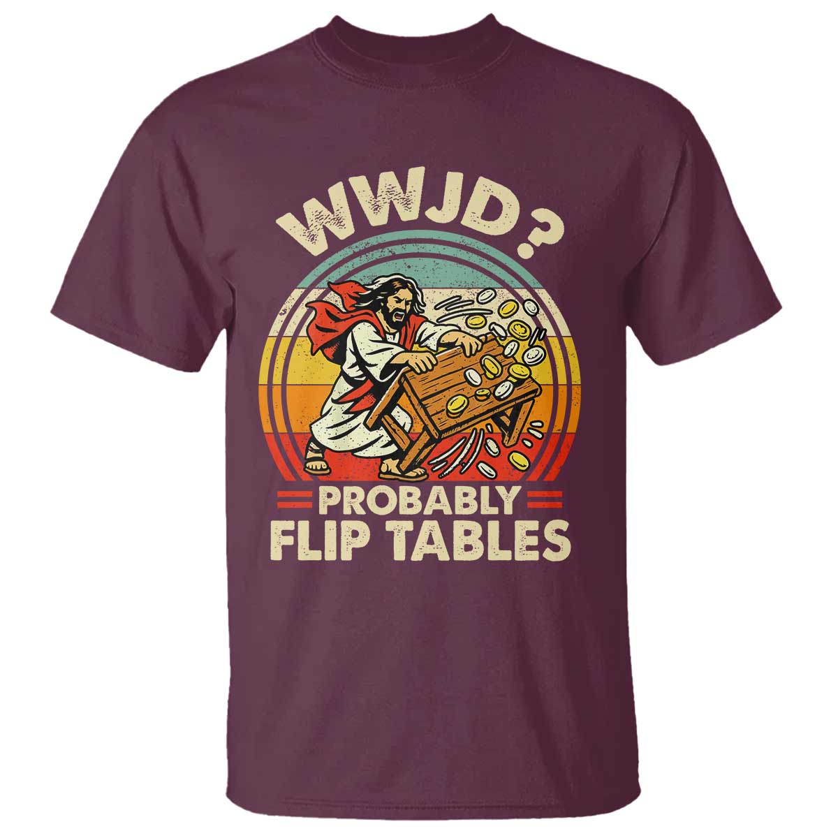 WWJD Probably Flip Tables T Shirt Retro Christian Humor