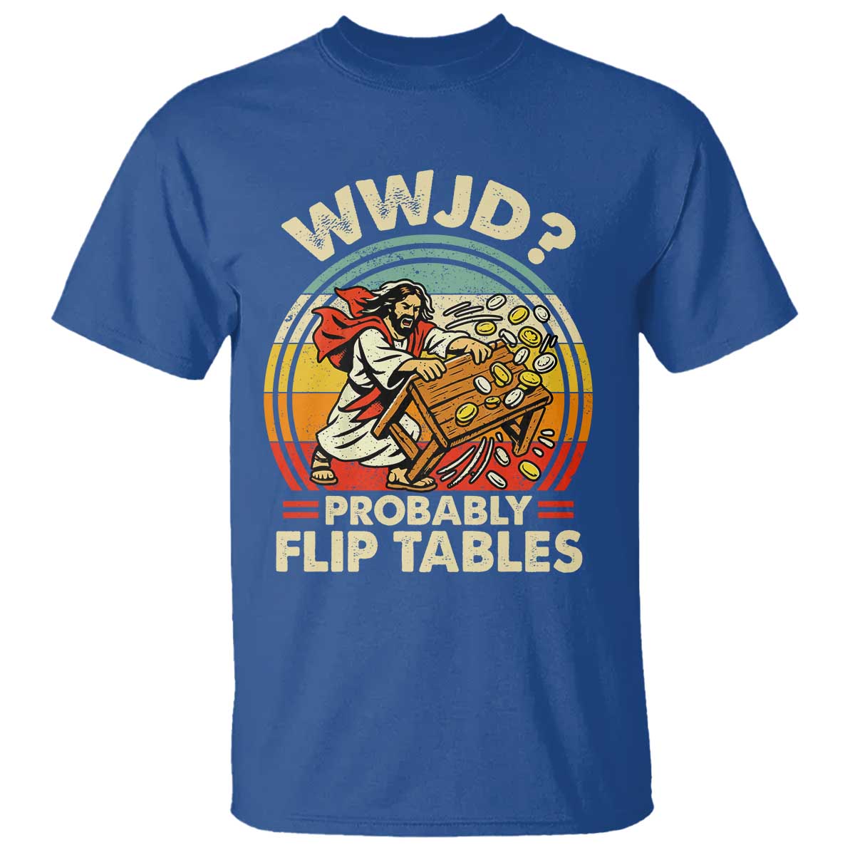 WWJD Probably Flip Tables T Shirt Retro Christian Humor