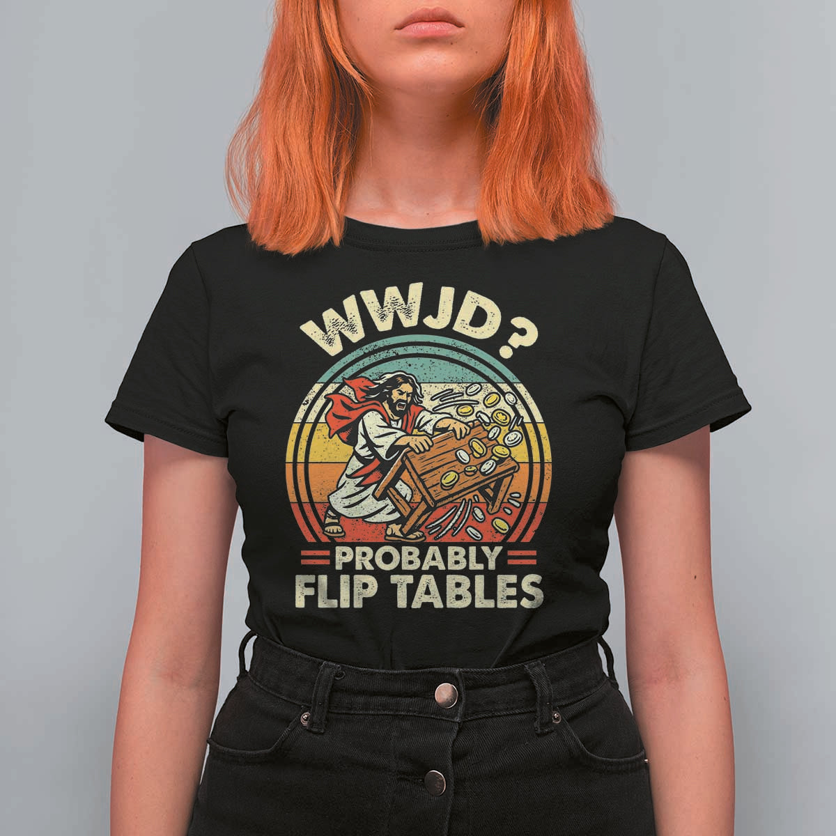 WWJD Probably Flip Tables T Shirt For Women Retro Christian Humor