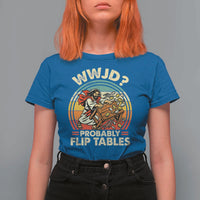 WWJD Probably Flip Tables T Shirt For Women Retro Christian Humor