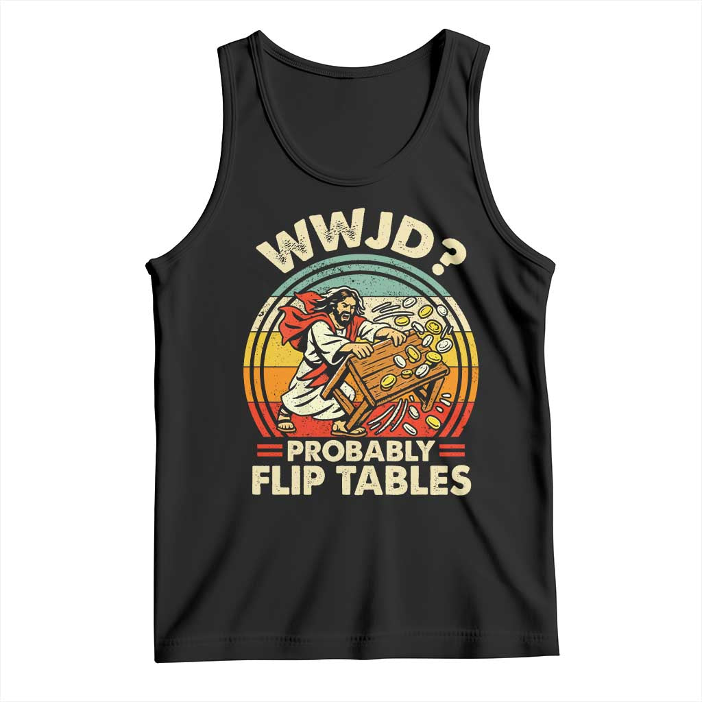 WWJD Probably Flip Tables Tank Top Retro Christian Humor