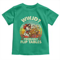 WWJD Probably Flip Tables Toddler T Shirt Retro Christian Humor