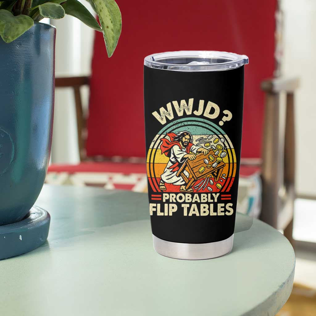 WWJD Probably Flip Tables Tumbler Cup Retro Christian Humor
