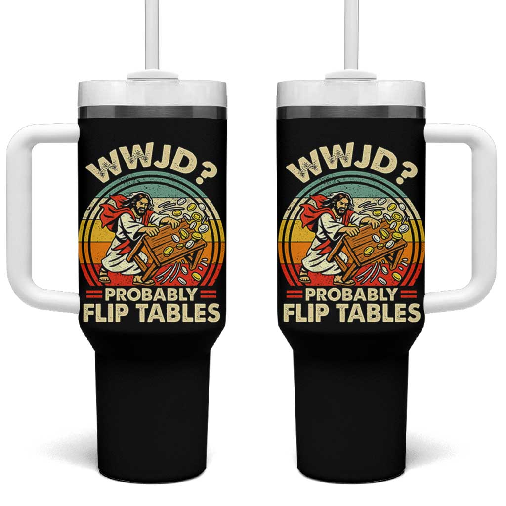 WWJD Probably Flip Tables Tumbler With Handle Retro Christian Humor