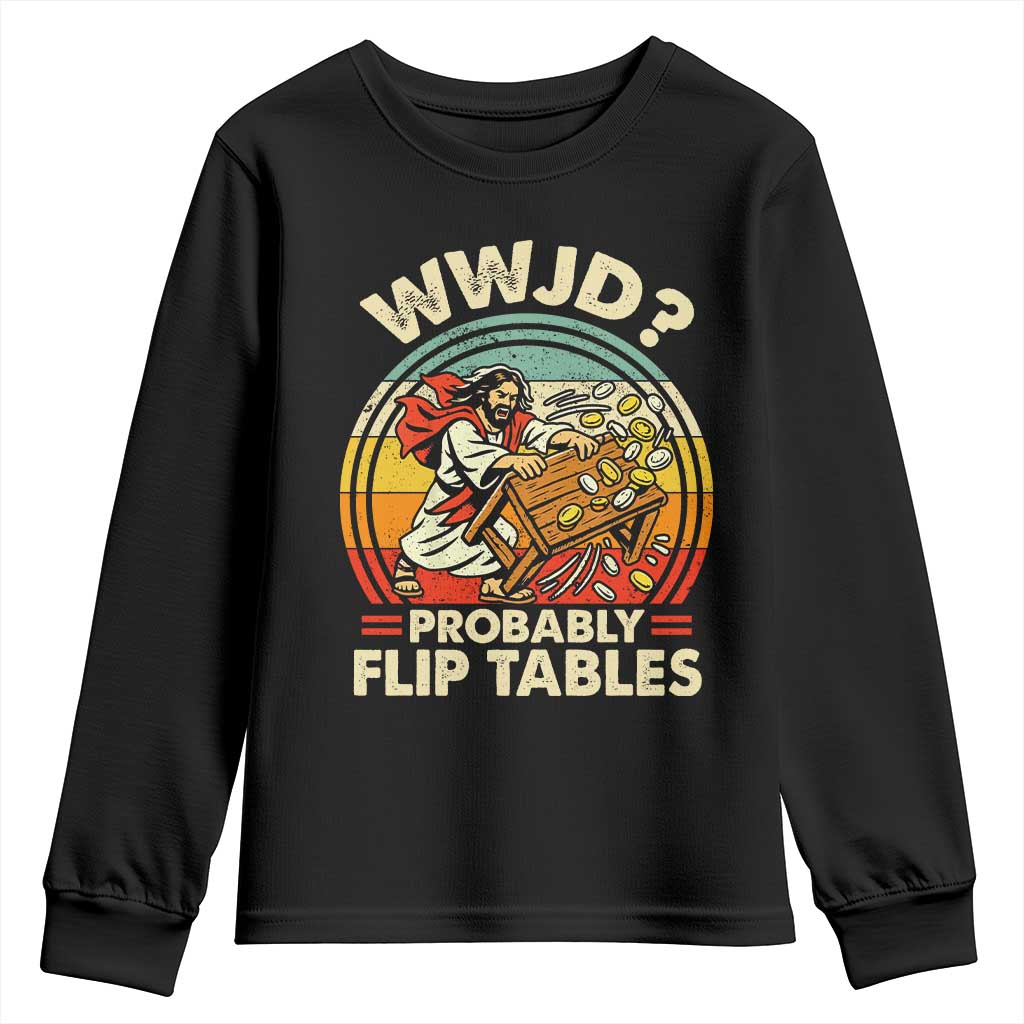WWJD Probably Flip Tables Youth Sweatshirt Retro Christian Humor