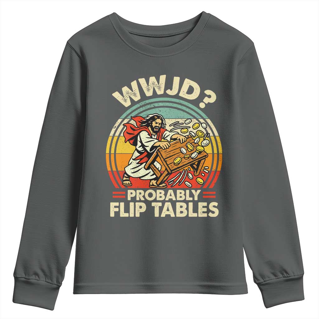 WWJD Probably Flip Tables Youth Sweatshirt Retro Christian Humor