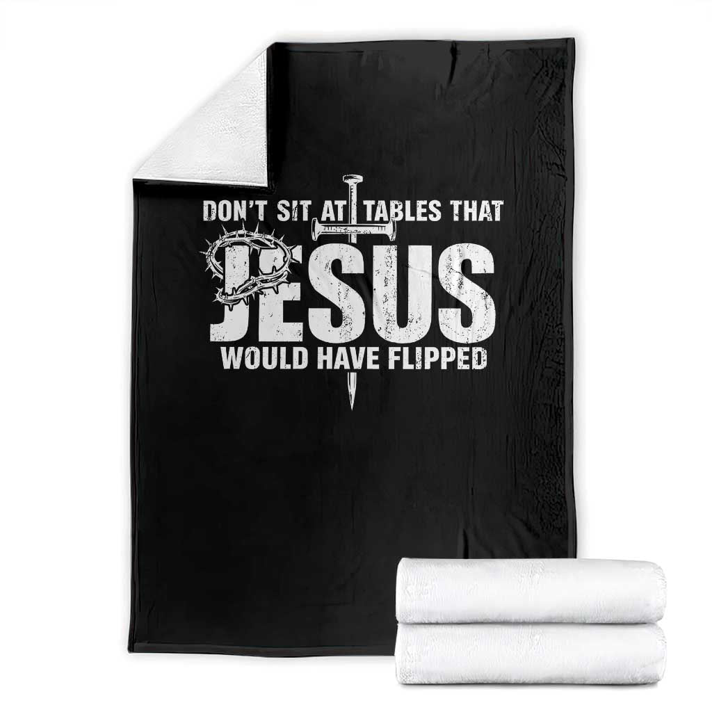 Dont Sit At Tables That Jesus Would Have Flipped Throw Blanket Funny Christian