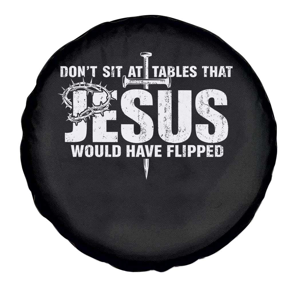 Dont Sit At Tables That Jesus Would Have Flipped Spare Tire Cover Funny Christian
