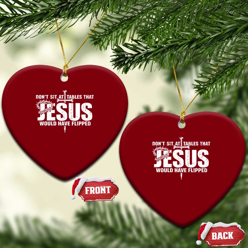 Dont Sit At Tables That Jesus Would Have Flipped Ceramic Ornament Funny Christian