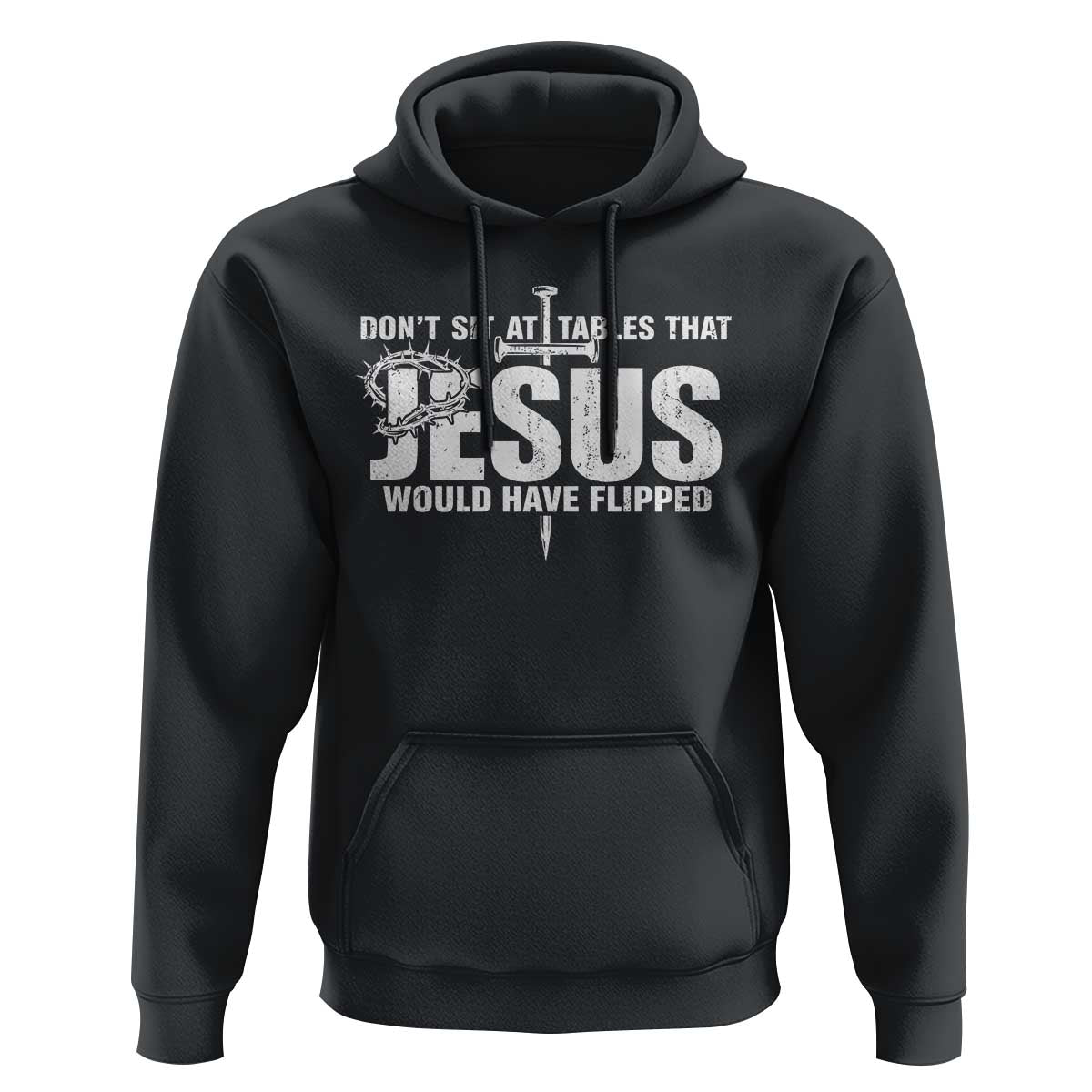 Dont Sit At Tables That Jesus Would Have Flipped Hoodie Funny Christian