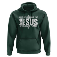 Dont Sit At Tables That Jesus Would Have Flipped Hoodie Funny Christian