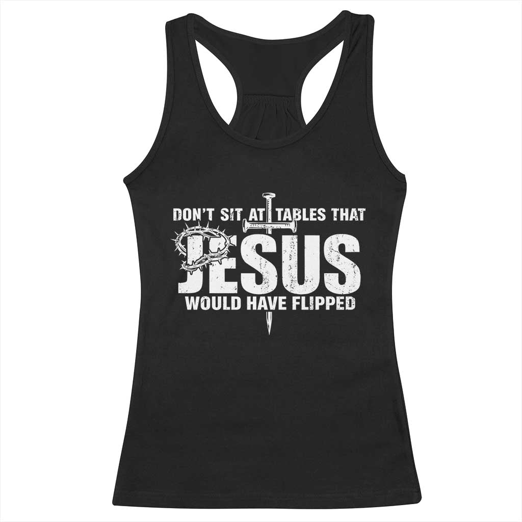 Dont Sit At Tables That Jesus Would Have Flipped Racerback Tank Top Funny Christian