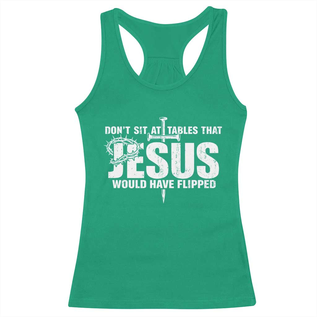 Dont Sit At Tables That Jesus Would Have Flipped Racerback Tank Top Funny Christian