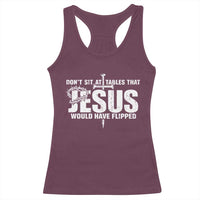 Dont Sit At Tables That Jesus Would Have Flipped Racerback Tank Top Funny Christian