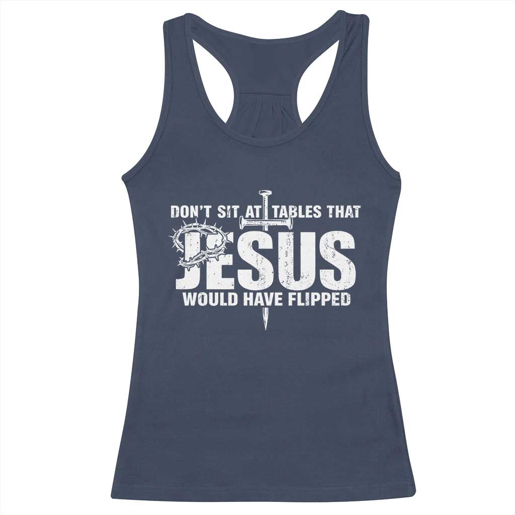 Dont Sit At Tables That Jesus Would Have Flipped Racerback Tank Top Funny Christian